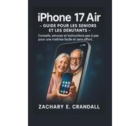 iPhone 17 Air - Guide pour les seniors et les débutants: Conseils, astuces et instructions pas à pas pour une maîtrise facile et sans effort.