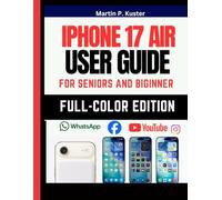 iPhone 17 Air User Guide: EASY to Follow Beginners and Seniors Friendly Instruction Manual With PICTURES to Master Your New Phone [Full-Color Edition]]