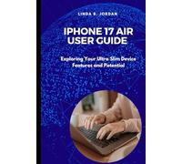 iPhone 17 Air User Guide: Exploring Your Ultra Slim Device Features and Potential