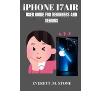IPHONE 17 AIR USER GUIDE FOR BEGINNERS AND SENIORS: Step-by-Step Setup, Multitasking Features, Hidden Tips & Tricks and More for Seamless Productivity and Everyday Use