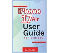 iPhone 17 Air User Guide for Seniors: Optimize Every Setting, Master iOS Functions, and Enhance Productivity