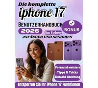 IPHONE 17 BENUTZERHANDBUCH: Ein vollständiges Handbuch für das iPhone 17, 17 Air, 17 Pro und 17 Pro Max mit Schritt-für-Schritt-Tipps und Tricks zum Freischalten der Funktionen