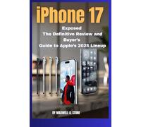 iPhone 17: Exposed The Definitive Review and Buyer’s Guide to Apple’s 2025 Lineup