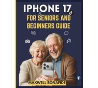 iPhone 17 FOR SENIORS AND BEGINNERS GUIDE: A No-Jargon User Guide for Seniors and Boomers