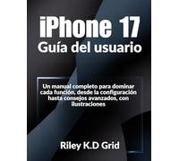 iPhone 17 Guía del usuario: Un manual completo para dominar cada función, desde la configuración hasta consejos avanzados, con ilustraciones