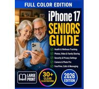 iPhone 17 Guide for Seniors: Step-By-Step Guide for Seniors to Master iPhone with Confidence | No Tech Experience | Illustrations Included | Large Print