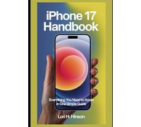 Iphone 17 Handbook: Everything You Need to Know in One Simple Guide