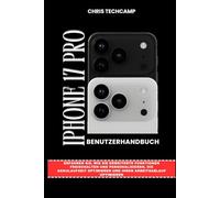 IPHONE 17 PRO BENUTZERHANDBUCH: Erfahren Sie, wie Sie erweiterte Funktionen freischalten und personalisieren, die Akkulaufzeit optimieren und Ihren Arbeitsablauf optimieren