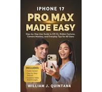 iPhone 17 Pro Max guide: Step-by-Step User Guide to iOS 19, Hidden Features, Camera Mastery, and Everyday Tips for All Users