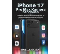 iPhone 17 Pro Max Kamera Benutzerhandbuch: Entfesseln Sie professionelle Fotografie, 8-fachen Zoom und filmisches Vlogging