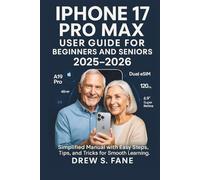 iPhone 17 Pro Max User Guide for Beginners and Seniors 2025-2026: Simplified Manual with Easy Steps, Tips, and Tricks for Smooth Learning.
