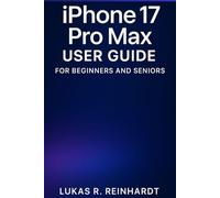 iPhone 17 Pro Max User Guide for Beginners and Seniors: The No-Stress Guide with Step-by-Step Tips and Hidden Tricks to Help You Master, Personalize, and Enjoy Your iPhone 17 Pro Max