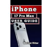 iPhone 17 Pro Max User Guide: Master Setup, Camera, Video Creation, Battery Optimization, and Security