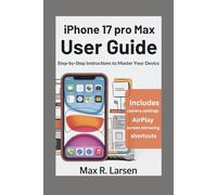 iPhone 17 pro max User Guide: Step-by-step Instructions to Master your Device