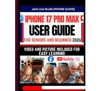 iPhone 17 Pro Max User Guide: Step by Step Manual With PICTURES for Seniors To Know Everything About Their New Phone