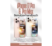 iPhone 17 Pro & Pro Max Benutzerhandbuch: Das vollständige Schritt-für-Schritt-Handbuch zur Beherrschung von iOS 26, Geräteeinrichtung, Navigation und Pro-Funktionen mit klarer Anleitung