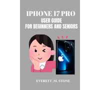IPHONE 17 PRO USER GUIDE FOR BEGINNERS AND SENIORS: Step By Step Manual For Unlocking Essential Features, Tips, And Tricks For Maximum Performance And Easy Navigation