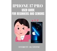 IPHONE 17 PRO USER GUIDE FOR BEGINNERS AND SENIORS: Step By Step Manual For Unlocking Essential Features, Tips, And Tricks For Maximum Performance And Easy Navigation