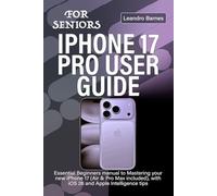 IPHONE 17 PRO USER GUIDE FOR SENIORS: Essential Beginners manual to Mastering your new iPhone 17 (Air & Pro Max included), with iOS 26 and Apple Intelligence tips