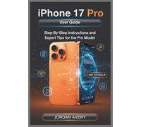 iPhone 17 Pro User Guide: Step-by-Step Instructions and Expert Tips for the Pro Model: A concise, illustrated manual that makes the iPhone 17 Pro and ... to set up, personalize, and master - fast.