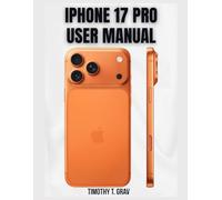 Iphone 17 Pro User Manual: Your Complete 2025 Guide to Hidden Features, Pro Photography & Productivity