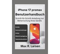 iPhone 17 Promax - Benutzerhandbuch: Schritt-für-Schritt-Anleitung zur Beherrschung Ihres Geräts