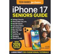 iPhone 17 Seniors Guide: A Step-by-Step Manual for Non-Tech Savvy Beginners-Including Setup, Calling, Messaging, Internet, Photos, Security, and New iOS Features with 50+ Clear Visual Tutorials