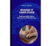 iPhone 17 User Guide: Exploring Hidden Tools to Maximize Your Daily Experience