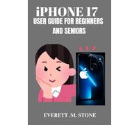 IPHONE 17 USER GUIDE FOR BEGINNERS AND SENIORS: Step-By-Step Manual For Setting Up, Navigating, And Mastering Your Device With Easy-To-Follow Tutorials
