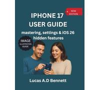 IPHONE 17 USER GUIDE: mastering, settings & iOS 26 hidden features