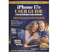 iphone 17e User Guide For Beginners And Seniors: Simple Illustrated Step-by-Step Manual to Set Up Your iPhone, Use Apple Intelligence, Avoid Costly Mistakes, and Fix Common Problems Without Help