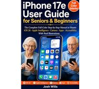 iPhone 17e User Guide For Seniors & Beginners: The Complete Full-Color Step-by-Step Manual to Master iOS 26 · Apple Intelligence · Camera · Apps · Accessibility With Real Illustrations