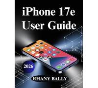 iPhone 17e User Guide: Master Setup, Security, Camera, and Hidden Features