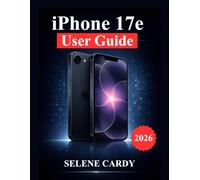 iPhone 17e User Guide: Unlock Apple Intelligence, Camera Power, Productivity Hacks, and Advanced Settings