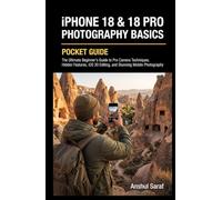 iPhone 18 & 18 Pro Photography Basics: The Ultimate Beginner's Guide to Pro Camera Techniques, Hidden Features, iOS 20 Editing, and Stunning Mobile ... Basics, Composition Tips & Edit Photos