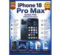 iPhone 18 Pro Max Guida per principianti: Configurazione passo passo, navigazione semplice, padronanza della fotocamera, funzioni intelligenti, controlli per la privacy e consigli pratici.