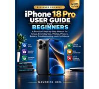iPhone 18 Pro User Guide for Beginners: A Practical Step-by-Step Manual for Setup, Everyday Use, Photos, Privacy, Battery, Troubleshooting, and Confidence
