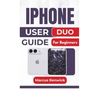 IPhone Duo USER GUIDE For Beginners: Foldable Multitasking, Dual-Display Photography, Siri AI, Apple Intelligence, Everyday Communication, Privacy, Safety, and Device Care