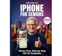 iPhone for Seniors - Stress-Free - Step-by-step iOS 26 Essentials - updated for 2026: A Calm, Non-Technical Guide to Mastering iOS 26, Avoiding Scams, and Staying Connected.