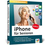 iPhone für Senioren: Die neue iPhone-Anleitung für Späteinsteiger. Großdruck, in Farbe, inkl. zahlreicher Abbildungen. Aktuell zu iOS 26
