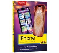 iPhone - Tipps und Tricks zu iOS 26 - zu allen aktuellen iPhone Modellen - komplett in Farbe: - Für Einsteiger, Umsteiger und Fortgeschrittene, auch für Senioren