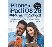 iPhone und iPad iOs 26 Benutzerhandbuch: Alle Neuerungen zu Apple Intelligence Liquid Glass und Datenschutz einfach erklärt