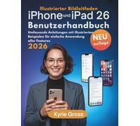 iphone und ipad ios 26 Benutzerhandbuch: Umfassende Anleitungen mit illustrierten Beispielen für einfache Anwendung aller Features