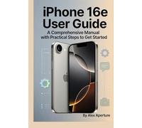 iphone16e user guide: A comprehensive manual with practical steps to get started