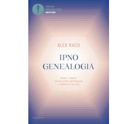 Ipnogenealogia. Scopri i segreti del tuo albero genealogico e cambia la tua vita