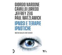 Ipnosi e terapie ipnotiche. Misteri svelati e miti sfatati