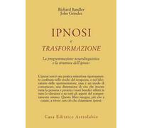 Ipnosi e trasformazione. La programmazione neurolinguistica e la struttura dell'ipnosi