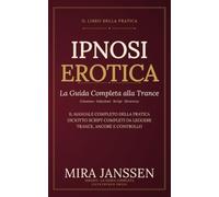 Ipnosi Erotica: La Guida Completa alla Trance