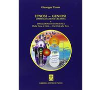 Ipnosi-Geniosi. L'Immaginazione Creativa e Evoluzione di Coscienza. dalla Terra