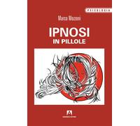Ipnosi in pillole [Paperback] [Jun 25, 2018] Mozzoni, Marco